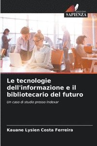 bokomslag Le tecnologie dell'informazione e il bibliotecario del futuro