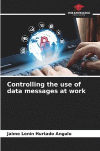 bokomslag Controlling the use of data messages at work