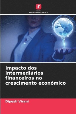 Impacto dos intermedirios financeiros no crescimento econmico 1