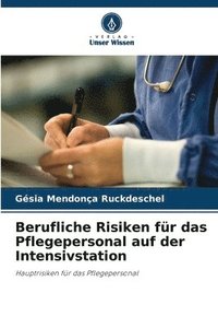 bokomslag Berufliche Risiken fr das Pflegepersonal auf der Intensivstation