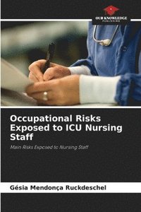 bokomslag Occupational Risks Exposed to ICU Nursing Staff