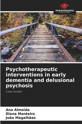 Psychotherapeutic interventions in early dementia and delusional psychosis 1