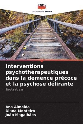 Interventions psychothrapeutiques dans la dmence prcoce et la psychose dlirante 1