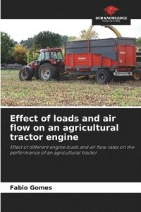 bokomslag Effect of loads and air flow on an agricultural tractor engine