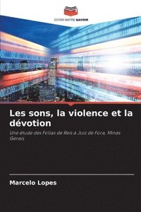 bokomslag Les sons, la violence et la dvotion