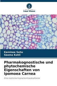 bokomslag Pharmakognostische und phytochemische Eigenschaften von Ipomoea Carnea
