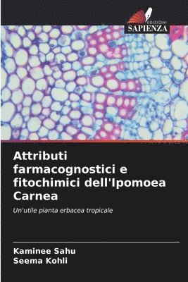 bokomslag Attributi farmacognostici e fitochimici dell'Ipomoea Carnea