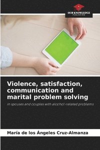 bokomslag Violence, satisfaction, communication and marital problem solving