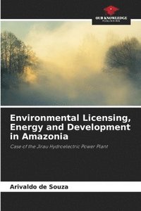 bokomslag Environmental Licensing, Energy and Development in Amazonia