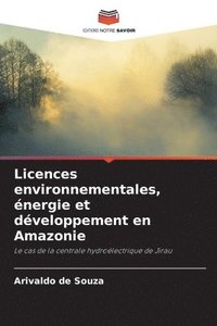 bokomslag Licences environnementales, nergie et dveloppement en Amazonie