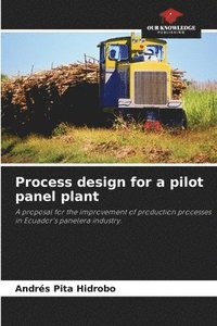 bokomslag Process design for a pilot panel plant