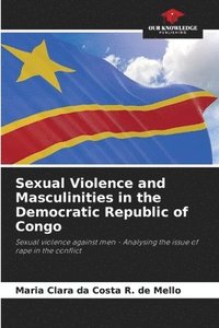 bokomslag Sexual Violence and Masculinities in the Democratic Republic of Congo