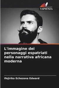 bokomslag L'immagine dei personaggi espatriati nella narrativa africana moderna