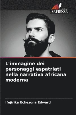 bokomslag L'immagine dei personaggi espatriati nella narrativa africana moderna