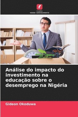 bokomslag Anlise do impacto do investimento na educao sobre o desemprego na Nigria