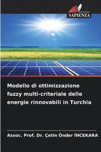 bokomslag Modello di ottimizzazione fuzzy multi-criteriale delle energie rinnovabili in Turchia