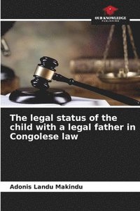 bokomslag The legal status of the child with a legal father in Congolese law