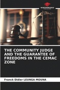 bokomslag The Community Judge and the Guarantee of Freedoms in the Cemac Zone