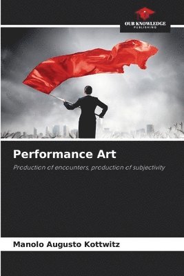 Manolo Augusto Kottwitz - Performance Art, Häftad