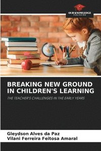bokomslag Breaking New Ground in Children's Learning