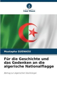 bokomslag Fr die Geschichte und das Gedenken an die algerische Nationalflagge
