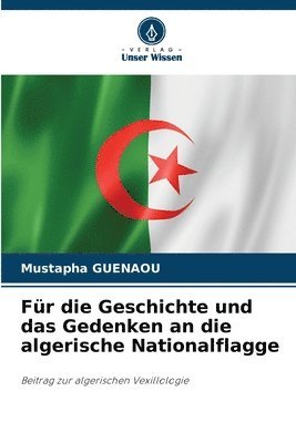 Fr die Geschichte und das Gedenken an die algerische Nationalflagge 1