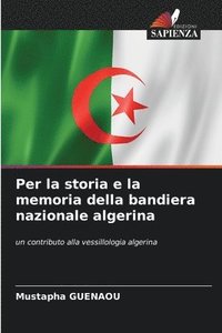 bokomslag Per la storia e la memoria della bandiera nazionale algerina