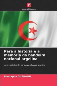 bokomslag Para a histria e a memria da bandeira nacional argelina