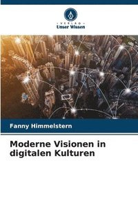 bokomslag Moderne Visionen in digitalen Kulturen