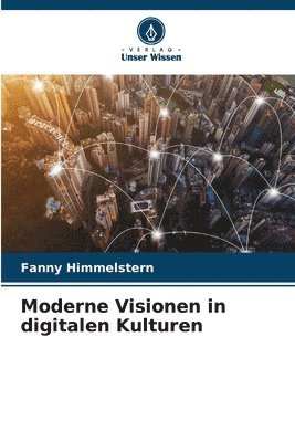 Moderne Visionen in digitalen Kulturen 1