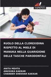 bokomslag Ruolo Della Clorexidina Rispetto Al Miele Di Manuka Nella Guarigione Delle Tasche Parodontali