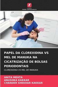 bokomslag Papel Da Clorexidina Vs Mel de Manuka Na Cicatrizao de Bolsas Periodontais
