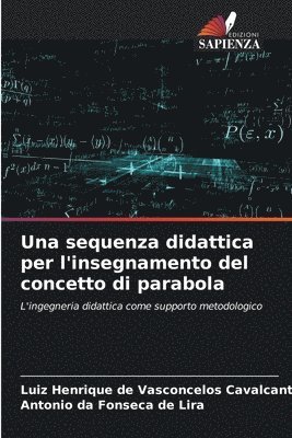 Una sequenza didattica per l'insegnamento del concetto di parabola 1