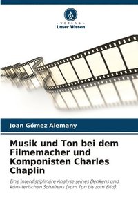 bokomslag Musik und Ton bei dem Filmemacher und Komponisten Charles Chaplin