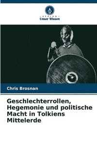 bokomslag Geschlechterrollen, Hegemonie und politische Macht in Tolkiens Mittelerde