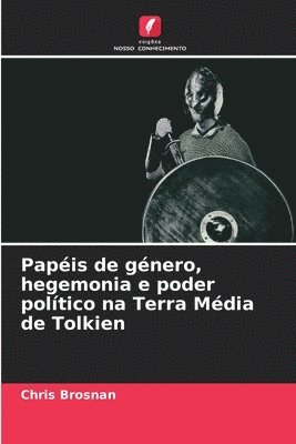 bokomslag Papis de gnero, hegemonia e poder poltico na Terra Mdia de Tolkien