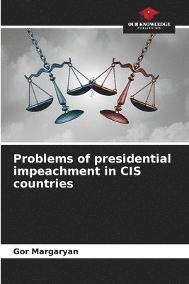 Problems of presidential impeachment in CIS countries 1