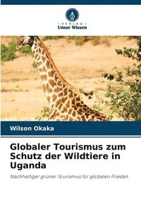 bokomslag Globaler Tourismus zum Schutz der Wildtiere in Uganda