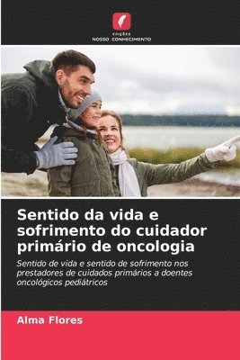 bokomslag Sentido da vida e sofrimento do cuidador primrio de oncologia