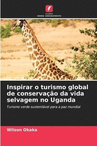 bokomslag Inspirar o turismo global de conservao da vida selvagem no Uganda