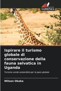 bokomslag Ispirare il turismo globale di conservazione della fauna selvatica in Uganda