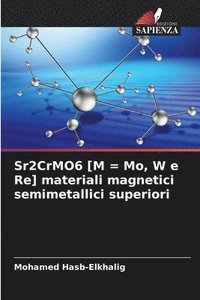 bokomslag Sr2CrMO6 [M = Mo, W e Re] materiali magnetici semimetallici superiori