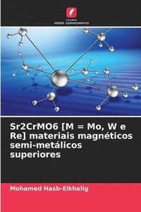 bokomslag Sr2CrMO6 [M = Mo, W e Re] materiais magnticos semi-metlicos superiores