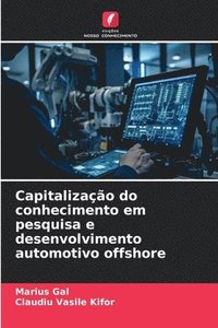 bokomslag Capitalizao do conhecimento em pesquisa e desenvolvimento automotivo offshore