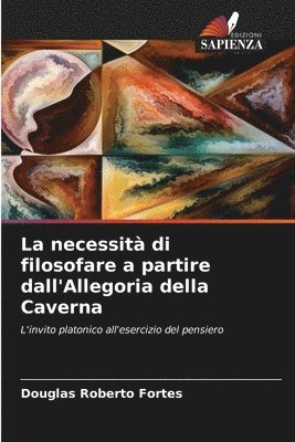 bokomslag La necessit di filosofare a partire dall'Allegoria della Caverna