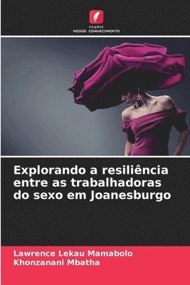 bokomslag Explorando a resilincia entre as trabalhadoras do sexo em Joanesburgo