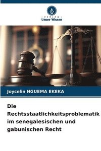 bokomslag Die Rechtsstaatlichkeitsproblematik im senegalesischen und gabunischen Recht