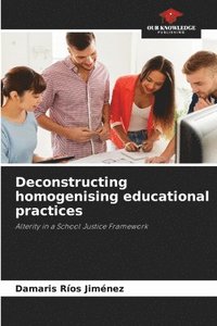 bokomslag Deconstructing homogenising educational practices
