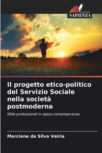 bokomslag Il progetto etico-politico del Servizio Sociale nella societ postmoderna
