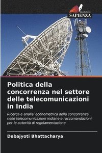 bokomslag Politica della concorrenza nel settore delle telecomunicazioni in India